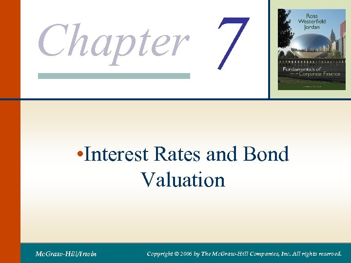 Chapter 7 • Interest Rates and Bond Valuation Mc. Graw-Hill/Irwin Copyright © 2006 by