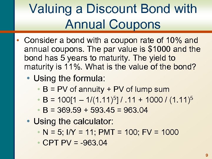 Valuing a Discount Bond with Annual Coupons • Consider a bond with a coupon