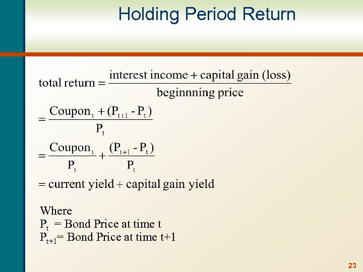 Holding Period Return Where Pt = Bond Price at time t Pt+1= Bond Price