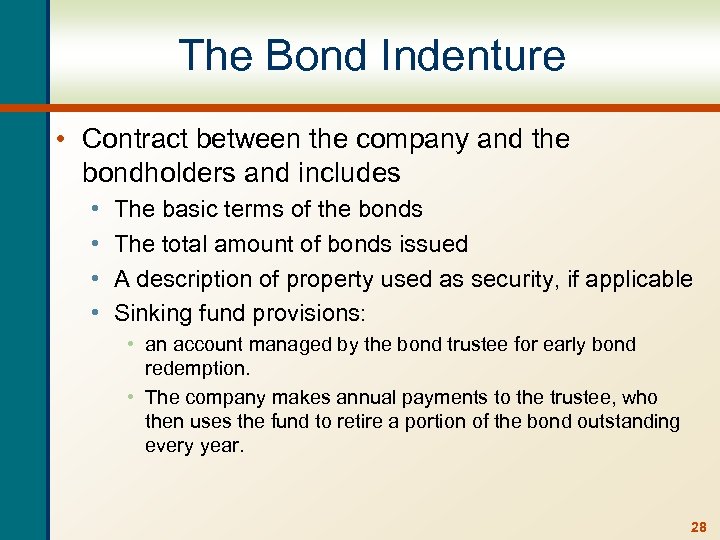 The Bond Indenture • Contract between the company and the bondholders and includes •