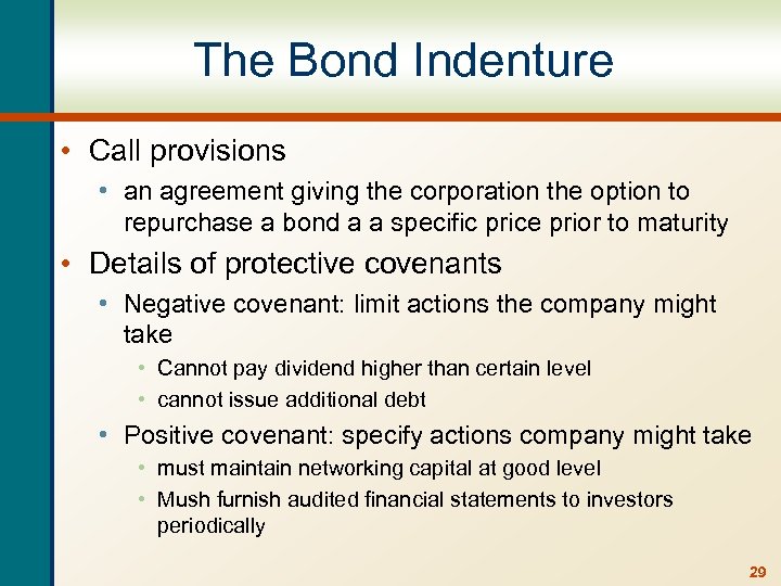 The Bond Indenture • Call provisions • an agreement giving the corporation the option