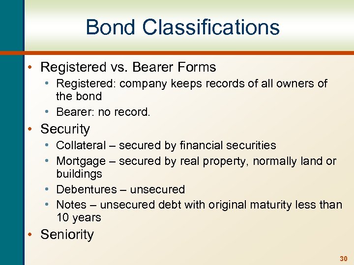 Bond Classifications • Registered vs. Bearer Forms • Registered: company keeps records of all