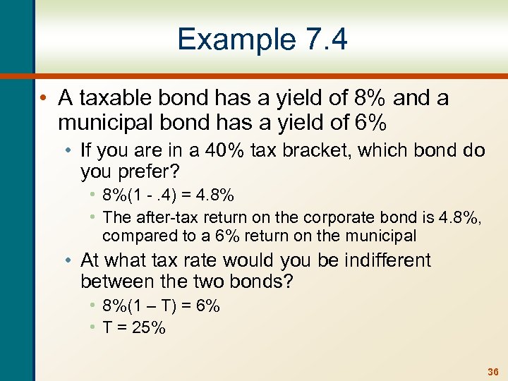 Example 7. 4 • A taxable bond has a yield of 8% and a