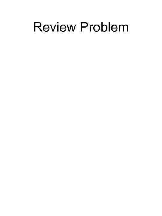 Review Problem 