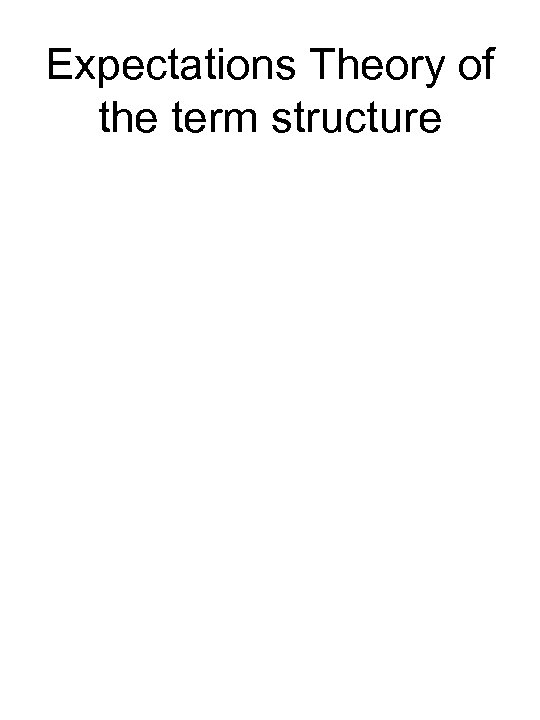 Expectations Theory of the term structure 