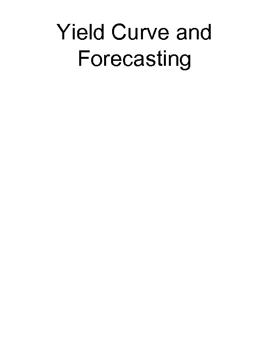 Yield Curve and Forecasting 