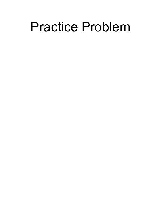 Practice Problem 