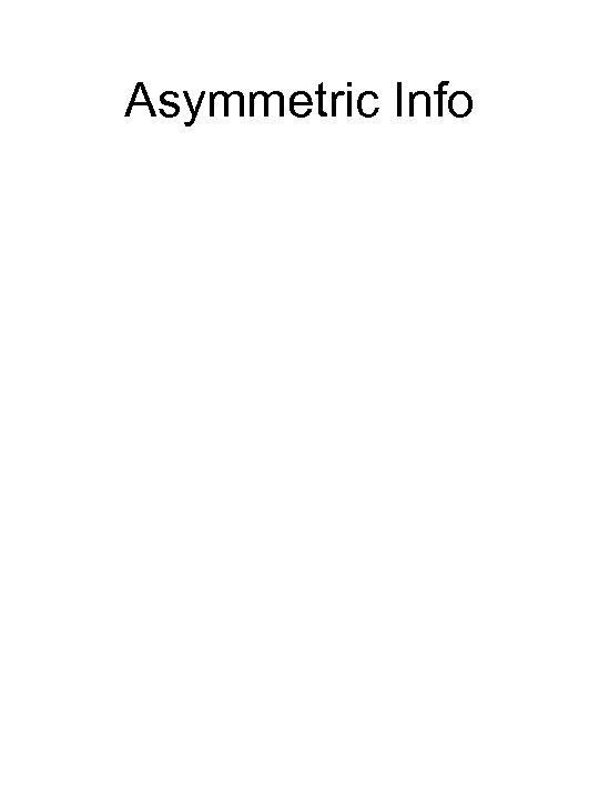 Asymmetric Info 