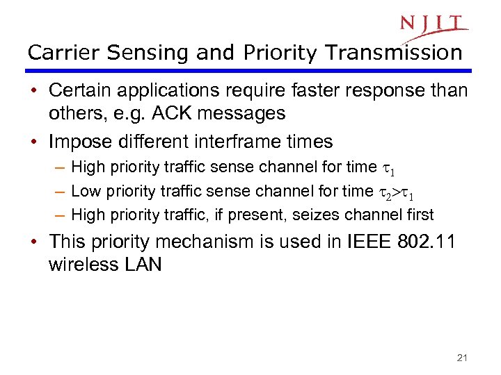 Carrier Sensing and Priority Transmission • Certain applications require faster response than others, e.