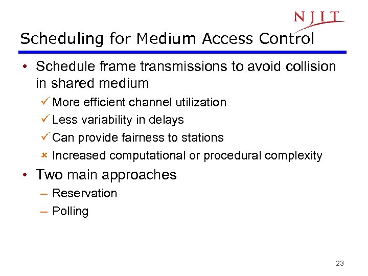 Scheduling for Medium Access Control • Schedule frame transmissions to avoid collision in shared