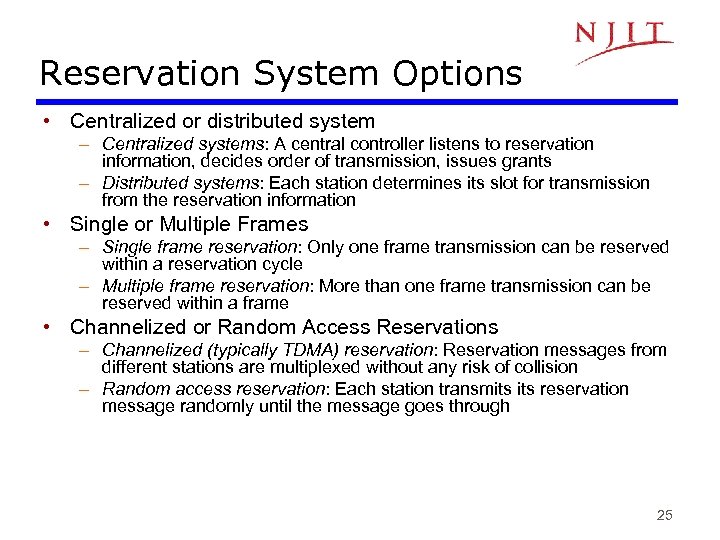 Reservation System Options • Centralized or distributed system – Centralized systems: A central controller