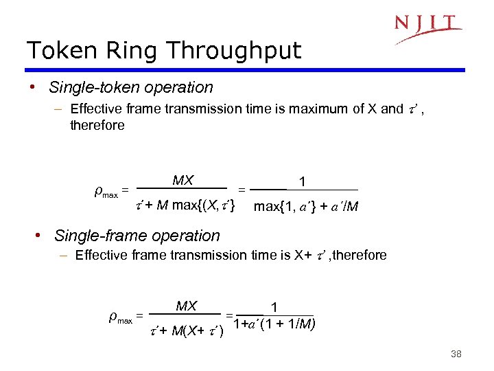 Token Ring Throughput • Single-token operation – Effective frame transmission time is maximum of