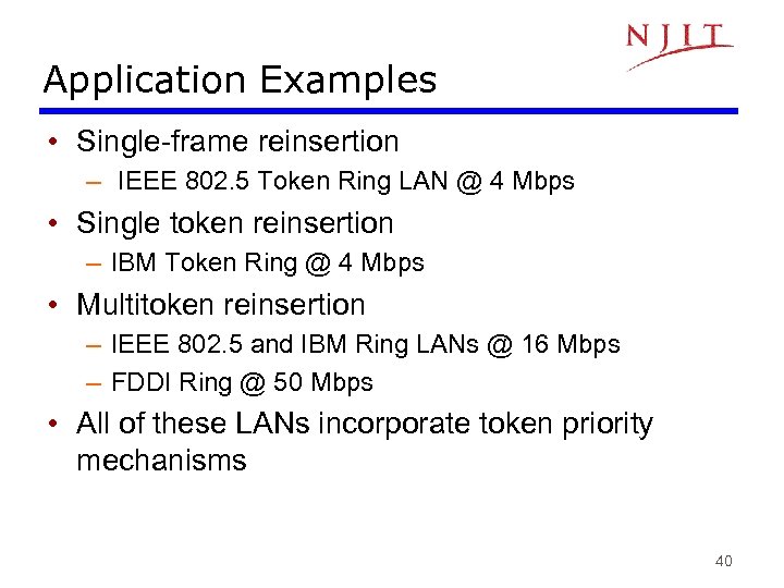 Application Examples • Single-frame reinsertion – IEEE 802. 5 Token Ring LAN @ 4