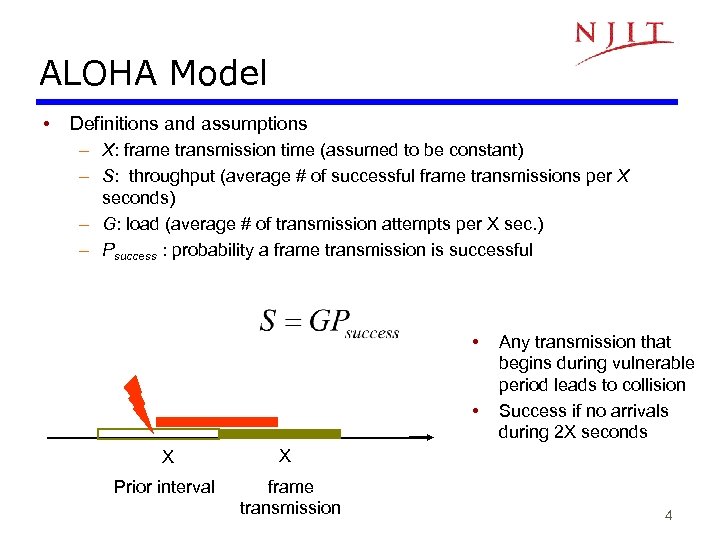 ALOHA Model • Definitions and assumptions – X: frame transmission time (assumed to be