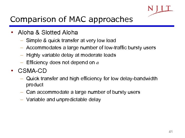 Comparison of MAC approaches • Aloha & Slotted Aloha – – Simple & quick