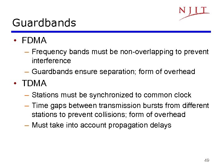 Guardbands • FDMA – Frequency bands must be non-overlapping to prevent interference – Guardbands