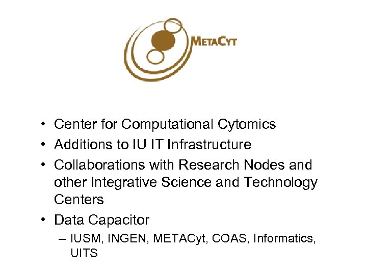  • Center for Computational Cytomics • Additions to IU IT Infrastructure • Collaborations