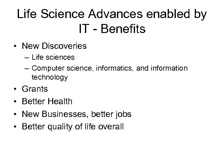 Life Science Advances enabled by IT - Benefits • New Discoveries – Life sciences