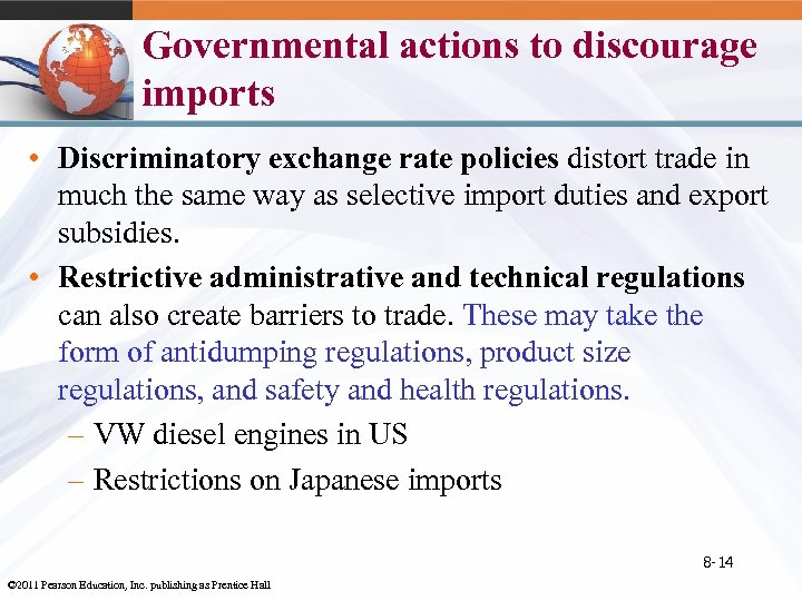 Governmental actions to discourage imports • Discriminatory exchange rate policies distort trade in much