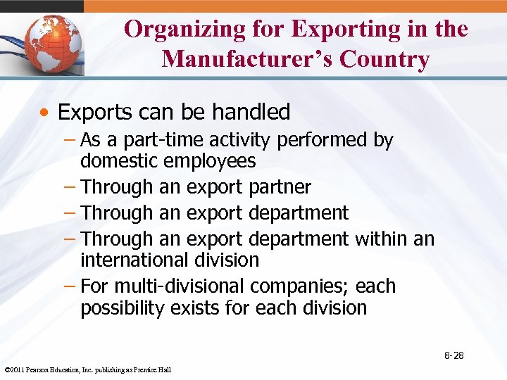 Organizing for Exporting in the Manufacturer’s Country • Exports can be handled – As