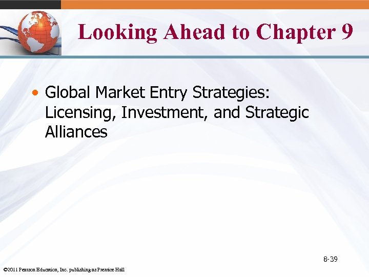 Looking Ahead to Chapter 9 • Global Market Entry Strategies: Licensing, Investment, and Strategic