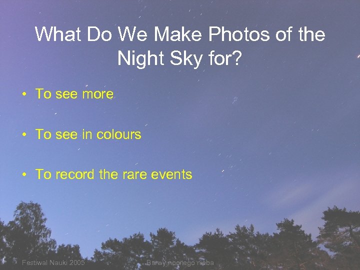 What Do We Make Photos of the Night Sky for? • To see more