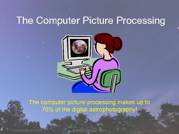 The Computer Picture Processing The computer picture processing makes up to 70% of the
