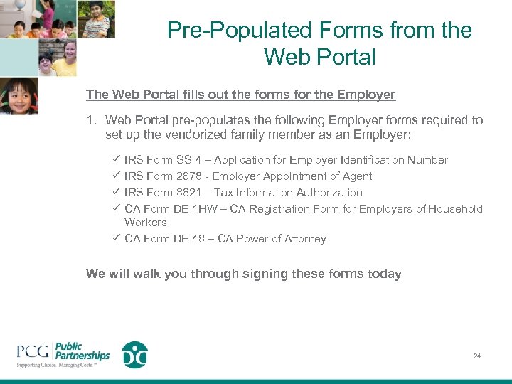 Pre-Populated Forms from the Web Portal The Web Portal fills out the forms for