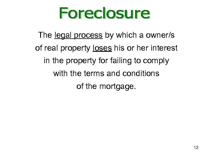 The legal process by which a owner/s of real property loses his or her