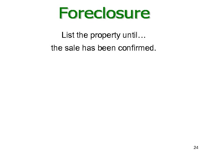 List the property until… the sale has been confirmed. 24 