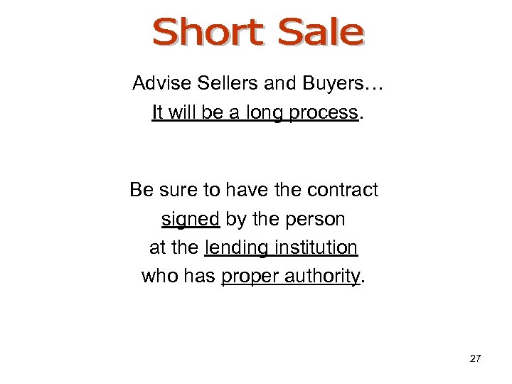 Advise Sellers and Buyers… It will be a long process. Be sure to have