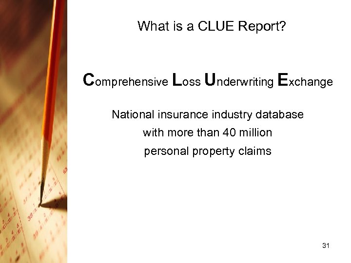 What is a CLUE Report? Comprehensive Loss Underwriting Exchange National insurance industry database with