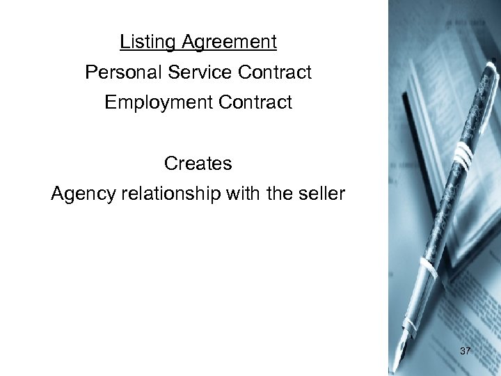 Listing Agreement Personal Service Contract Employment Contract Creates Agency relationship with the seller 37