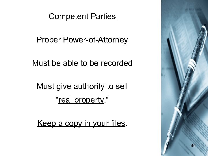 Competent Parties Proper Power-of-Attorney Must be able to be recorded Must give authority to