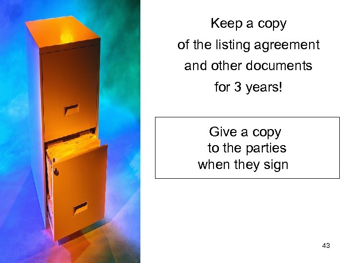 Keep a copy of the listing agreement and other documents for 3 years! Give