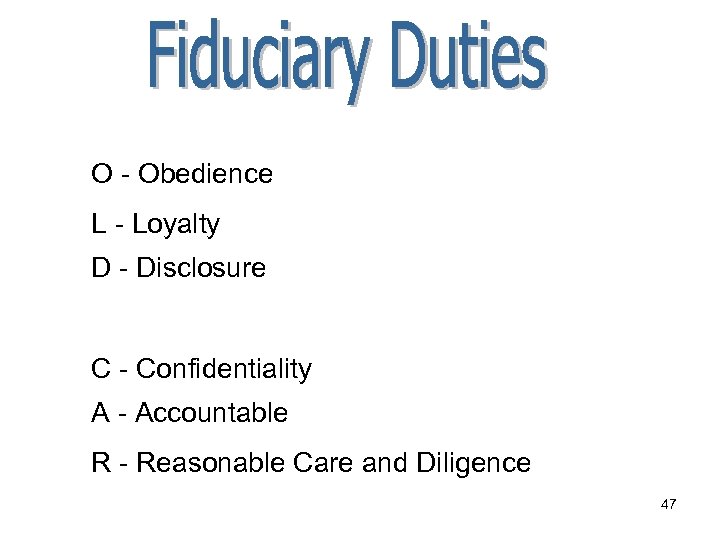 O - Obedience L - Loyalty D - Disclosure C - Confidentiality A -