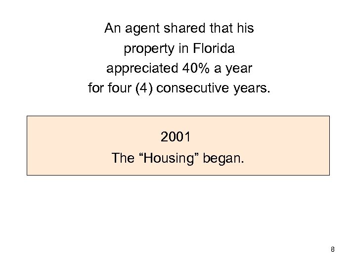 An agent shared that his property in Florida appreciated 40% a year four (4)