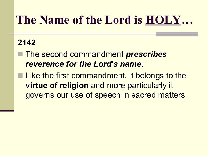 The Name of the Lord is HOLY… 2142 n The second commandment prescribes reverence