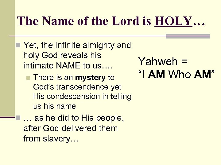 The Name of the Lord is HOLY… n Yet, the infinite almighty and holy