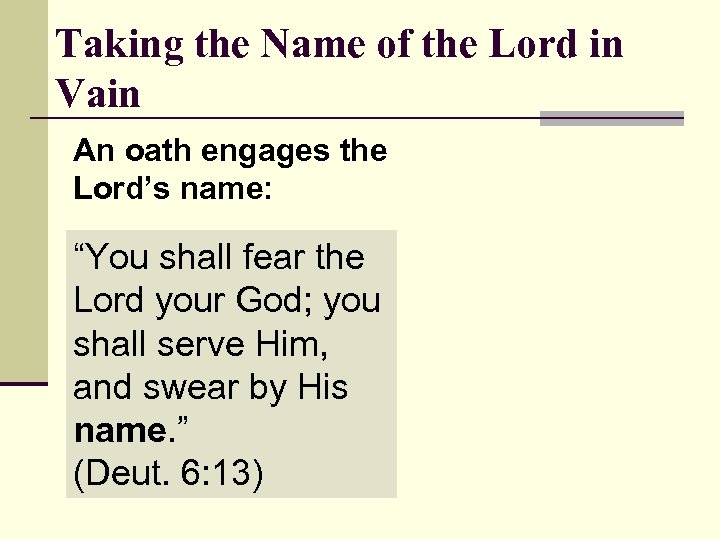 Taking the Name of the Lord in Vain An oath engages the Lord’s name: