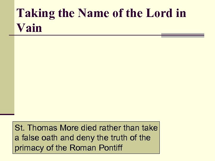 Taking the Name of the Lord in Vain St. Thomas More died rather than