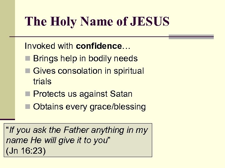 The Holy Name of JESUS Invoked with confidence… n Brings help in bodily needs