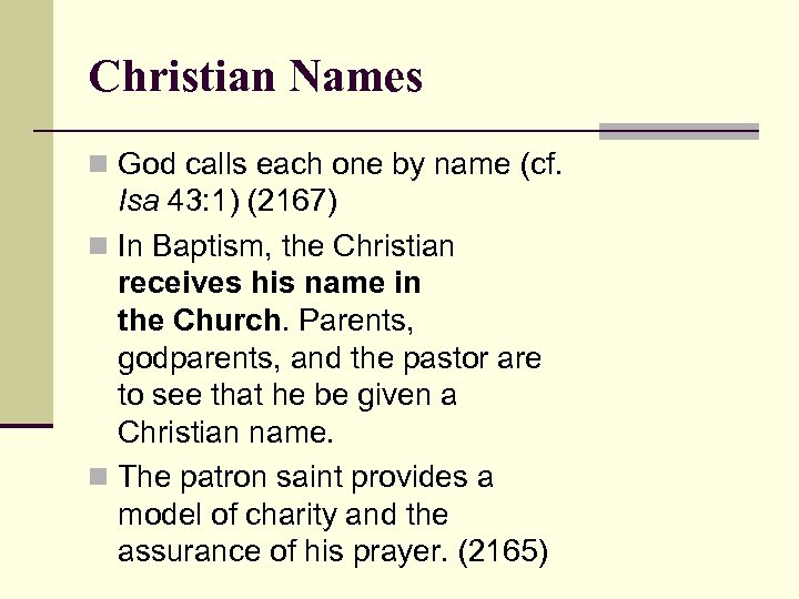 Christian Names n God calls each one by name (cf. Isa 43: 1) (2167)