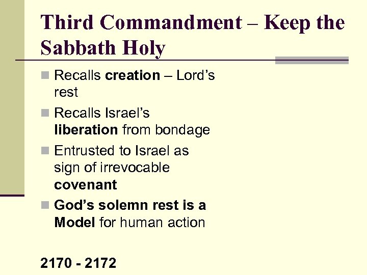 Third Commandment – Keep the Sabbath Holy n Recalls creation – Lord’s rest n