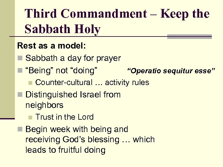 Third Commandment – Keep the Sabbath Holy Rest as a model: n Sabbath a