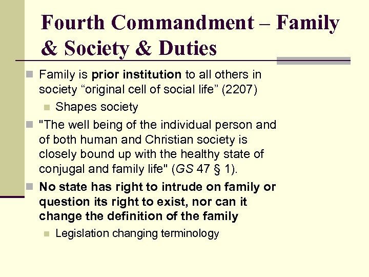 Fourth Commandment – Family & Society & Duties n Family is prior institution to
