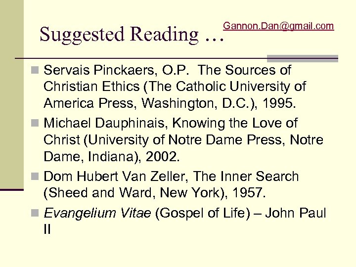 Gannon. Dan@gmail. com Suggested Reading … n Servais Pinckaers, O. P. The Sources of