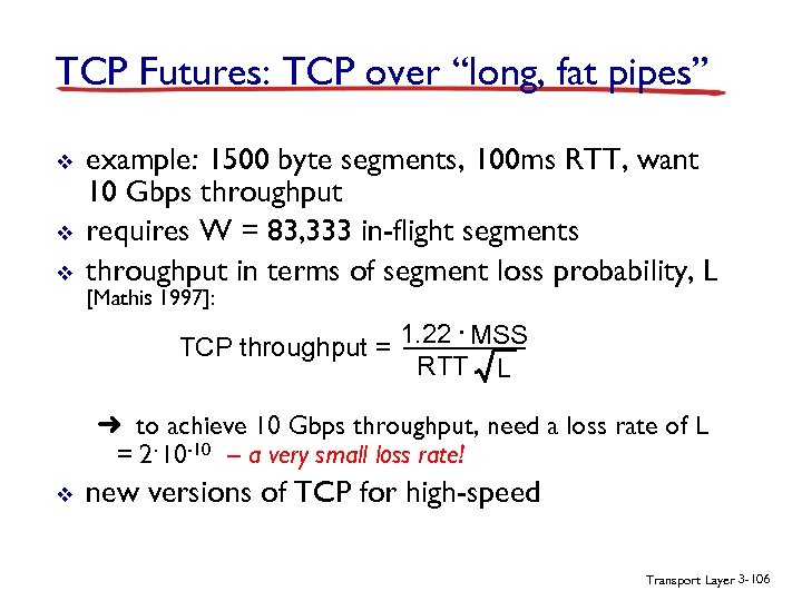 TCP Futures: TCP over “long, fat pipes” v v v example: 1500 byte segments,