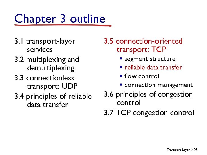 Chapter 3 outline 3. 1 transport-layer services 3. 2 multiplexing and demultiplexing 3. 3