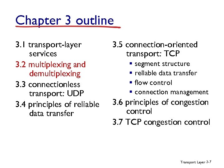 Chapter 3 outline 3. 1 transport-layer services 3. 2 multiplexing and demultiplexing 3. 3